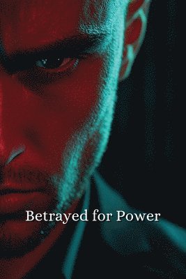 bokomslag Betrayed for Power (Thriller)