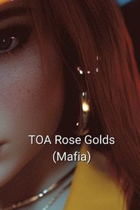 bokomslag TOA Rose Golds (Mafia)