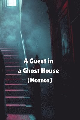 bokomslag A Guest in a Ghost House (Horror)