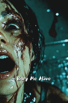 bokomslag Bury Me Alive (Thriller)