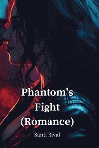 bokomslag Phantom's Fight (Romance)