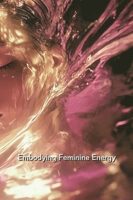 bokomslag Embodying Feminine Energy (Normal)