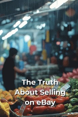 The Truth About Selling on eBay 1