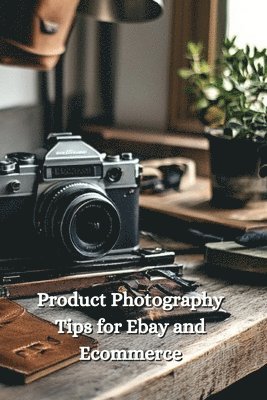 Product Photography Tips for Ebay and Ecommerce 1