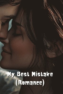 bokomslag My Best Mistake (Romance)