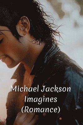 bokomslag Michael Jackson Imagines (Romance)