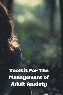 Toolkit For The Management of Adult Anxiety 1