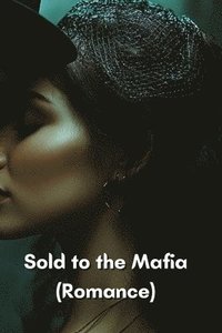 bokomslag Sold to the Mafia (Romance)