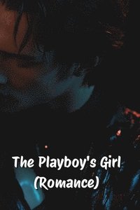 bokomslag The Playboy's Girl (Romance)