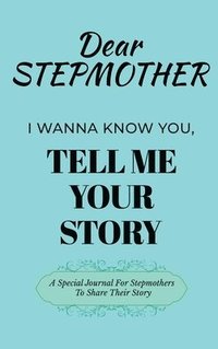 bokomslag Dear Stepmom Guided Journal For Memory Keepsake, I Wanna Know You, Tell Me Your Story