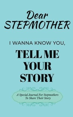 Dear Stepmom Guided Journal For Memory Keepsake, I Wanna Know You, Tell Me Your Story 1