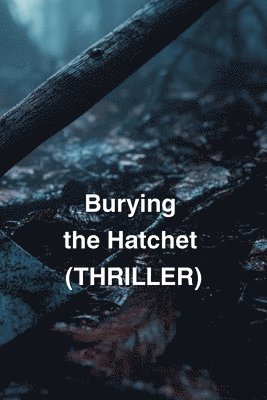 bokomslag Burying the Hatchet (THRILLER)