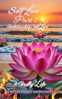 bokomslag Self Love, Part 1, Understanding Self Love