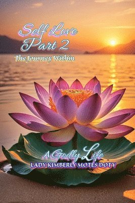Lady Kimberly Motes Doty - Self Love Part 2 The Journey Within, Häftad