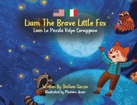 bokomslag Liam The Brave Little Fox: Liam La Piccola Volpe Coraggiosa (Kids Bilingual English - Italian)