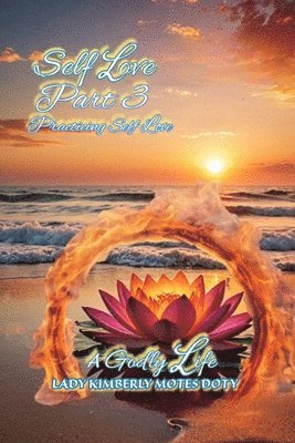 Self Love, Part 3, Practicing Self Love 1