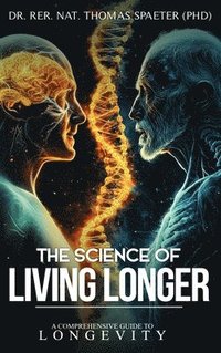 bokomslag The Science of Living Longer