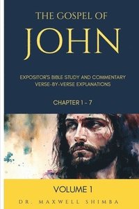 bokomslag The Gospel of John: Expositor's Bible Study and Commentary: Verse-by-Verse Explanations