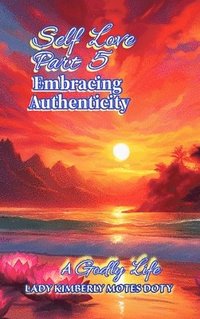 bokomslag Self Love Part 5 Embracing Authenticity