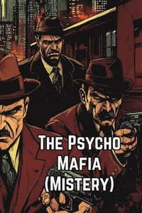 bokomslag The Psycho Mafia (Mistery)