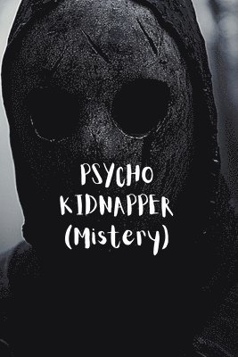 bokomslag PSYCHO KIDNAPPER (Mistery)