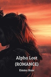 bokomslag Alpha Lost (ROMANCE)