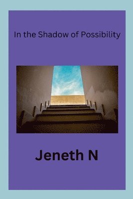 In the Shadow of Possibility 1