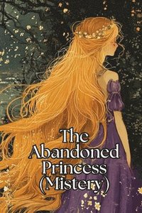 bokomslag The Abandoned Princess (Mystery)