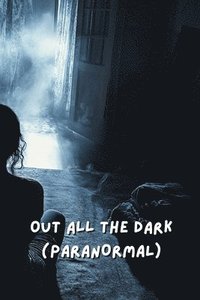 bokomslag Out All The Dark (PARANORMAL)