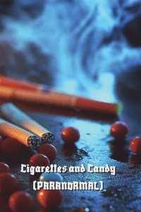 bokomslag Cigarettes and Candy (PARANORMAL)