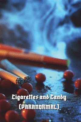 bokomslag Cigarettes and Candy (PARANORMAL)