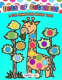 bokomslag Dots of Cuteness: A Fun Animal Dot Marker Book!