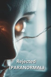 bokomslag Rejected (PARANORMAL)