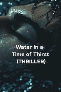 bokomslag Water in a Time of Thirst (THRILLER)