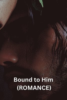 Bound to Him (ROMANCE) 1