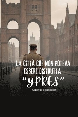 bokomslag La citt che non poteva essere distrutta &quot;Ypres&quot;