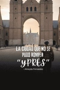 bokomslag La ciudad que no se pudo romper 'Ypres'