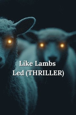 bokomslag Like Lambs Led (THRILLER)