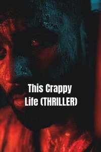 bokomslag This Crappy Life (THRILLER)