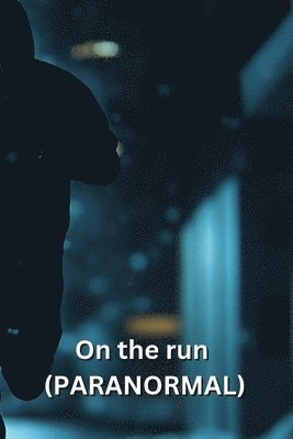 On the run (PARANORMAL) 1