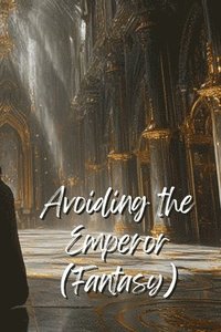 bokomslag Avoiding the Emperor (Fantasy)