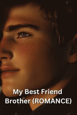 My Best Friend Brother (Romance) 1