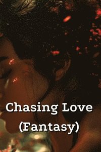 bokomslag Chasing Love (Fantasy)