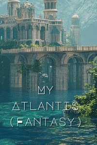 bokomslag My Atlantis (Fantasy)