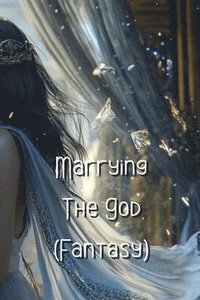 bokomslag Marrying The God (Fantasy)