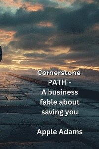 bokomslag Cornerstone PATH - A business fable about saving you