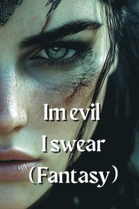 bokomslag I'm evil I swear (Fantasy)