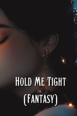 bokomslag Hold Me Tight (Fantasy)