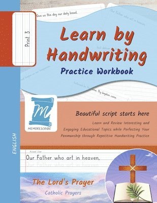 Learn by Handwriting, Practice Workbook - The Lord's Prayer - Catholic Prayers - Print, Level 3: Children and Adults. Repetition, Fast Learning, Memor 1