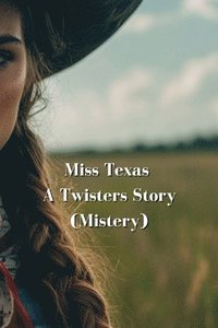 bokomslag Miss Texas A Twisters Story (Mistery)